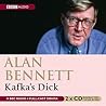 Kafka's Dick by Alan Bennett Kafka's Dick by Alan Bennett