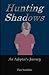 Hunting Shadows: An Adoptee...
