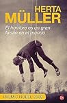 El hombre es un gran faisán en el mundo by Herta Müller