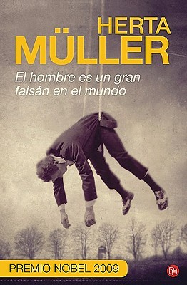 Portada de El hombre es un gran faisán en el mundo, de Herta Müller