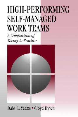 High-Performing Self-Managed Work Teams: A Comparison of Theory to Practice (Paperback)