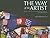 The Way of the Artist: Reflections on Creativity and the Life, Home, Art,and Collections of Richard Marquis