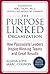 The Purpose Linked Organiza...