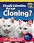 Should Scientists Pursue Cloning? (Sci-Hi)
