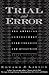 Trial & Error: The American Controversy over Creation & Evolution