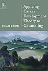 Applying Career Development Theory to Counseling (Graduate Career Counseling) Applying Career Development Theory to Counseling (Graduate Career Counseling)