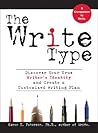 The Write Type: Discover Your True Writer's Identity and Create a Customized Writing Plan