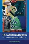 The African Diaspora: A History Through Culture (Columbia Studies in International and Global History)