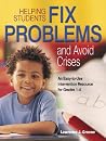Helping Students Fix Problems and Avoid Crises: An Easy-to-Use Intervention Resource for Grades 1-4 Helping Students Fix Problems and Avoid Crises: An Easy-to-Use Intervention Resource for Grades 1-4