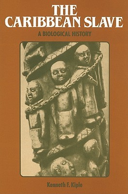 The Caribbean Slave: A Biological History (Studies in Environment and History)