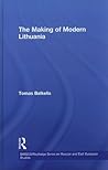 The Making of Modern Lithuania (BASEES/Routledge Series on Russian and East European Studies) The Making of Modern Lithuania (BASEES/Routledge Series on Russian and East European Studies)