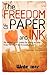 The Freedom of Paper and Ink