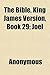 The Bible, King James Version, Book 29; Joel
