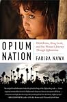 Opium Nation: Child Brides, Drug Lords, and One Woman's Journey Through Afghanistan