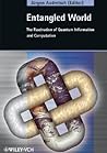 Entangled World: The Fascination of Quantum Information and Computation