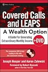 Covered Calls and LEAPS -- A Wealth Option: A Guide for Generating Extraordinary Monthly Income