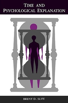 Time and Psychological Explanation (Alternatives in Psychology)