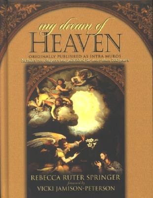 My Dream of Heaven: A Nineteenth Century Spiritual Classic (Originally Known as Intra Muros)