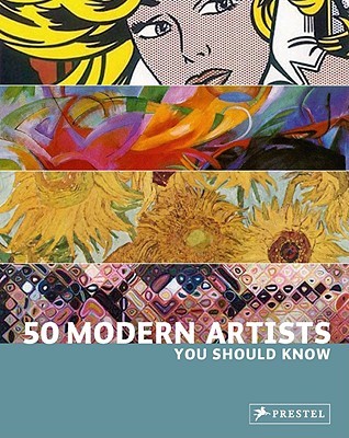 50 Modern Artists You Should Know (50 You Should Know)