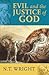 Evil and the Justice of God by Wright