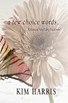 a few choice words. . .Affirming Your Life, Positively!
