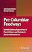Pre-Columbian Foodways: Interdisciplinary Approaches to Food, Culture, and Markets in Ancient Mesoamerica