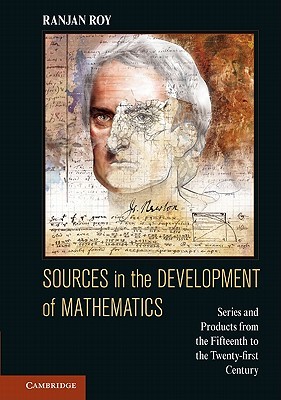 Sources in the Development of Mathematics: Series and Products from the Fifteenth to the Twenty-first Century (Hardcover)