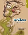 Barfalloems: Much grosser than poems and ten times more fun. Barfalloems: Much grosser than poems and ten times more fun.