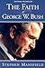 The Faith Of George W. Bush