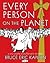 Every Person on the Planet:...