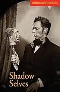 Conjunctions #54, Shadow Selves