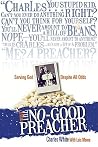 The No-Good Preacher: Serving God Despite All Odds The No-Good Preacher: Serving God Despite All Odds
