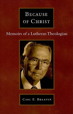Because of Christ: Memoirs of a Lutheran Pastor-Theologian (Paperback)