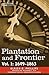 Plantation and Frontier, 1649-1863 (1)