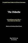 The Didache: Its Jewish Sources and Its Place in Early Judasim and Christianity