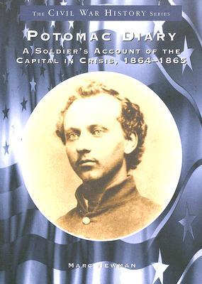 Potomac Diary: A Soldier's Account of the Capital in Crisis, 1864-1865 (DC) (Civil War History)