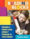 Building Blocks: Building a Parent-Child Literacy Program at Your Library