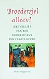 Broederziel alleen Broederziel alleen