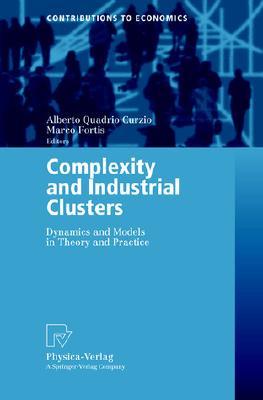 Complexity and Industrial Clusters: Dynamics and Models in Theory and Practice (Contributions to Economics)