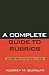 A Complete Guide to Rubrics: Assessment Made Easy for Teachers, K-College