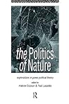 The Politics of Nature: Explorations in Green Political Theory