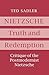 Nietzsche: Truth and Redemption: Critique of the Postmodernist Nietzsche