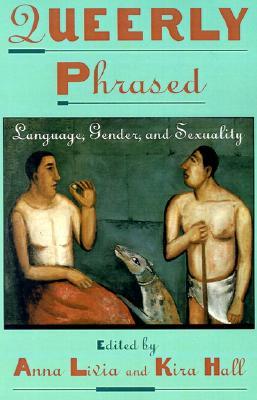 Queerly Phrased: Language, Gender, and Sexuality (Oxford Studies in Sociolinguistics)