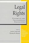 Legal Rights: Historical and Philosophical Perspectives (The Amherst Series In Law, Jurisprudence, And Social Thought)