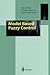Model Based Fuzzy Control: Fuzzy Gain Schedulers and Sliding Mode Fuzzy Controllers