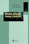 Model Based Fuzzy Control: Fuzzy Gain Schedulers and Sliding Mode Fuzzy Controllers Model Based Fuzzy Control: Fuzzy Gain Schedulers and Sliding Mode Fuzzy Controllers