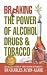 Breaking the Power of Alcohol, Drugs, and Tobacco