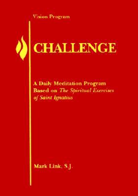 Challenge: A Daily Meditation Program Based on the Spiritual Exercises of Saint Ignatius (Paperback)