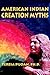 American Indian Creation Myths