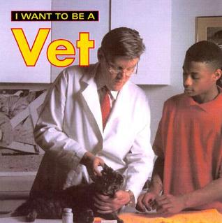 I Want to Be a Vet (Library Binding)